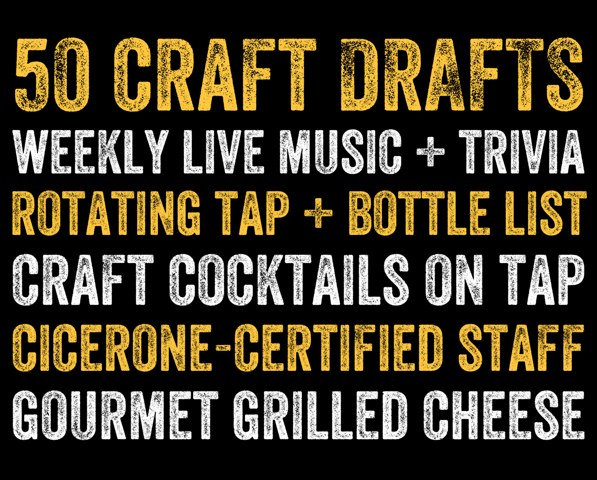 50 craft drafts weekly live music trivia rotating tap bottle list craft cocktails on tap cicerone staff gourmet grilld cheese